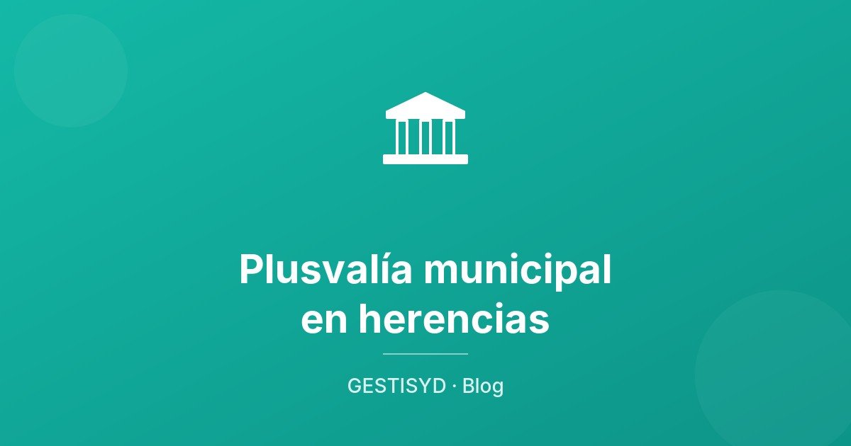 Spanish municipal plusvalía tax in inheritances