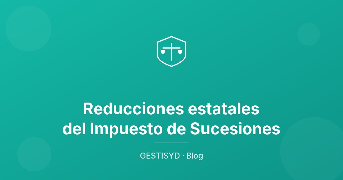 Reducciones estatales del Impuesto de Sucesiones